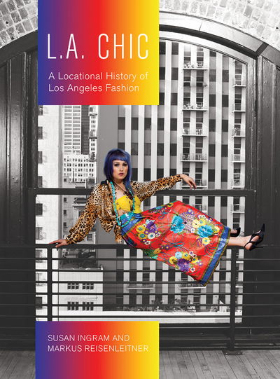 Cover for Ingram, Susan (York University, Canada) · L.A. Chic: A Locational History of Los Angeles Fashion - Urban Chic (Paperback Book) (2018)