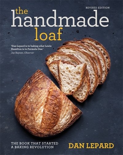 The Handmade Loaf: The book that started a baking revolution - Dan Lepard - Libros - Octopus Publishing Group - 9781784723347 - 3 de agosto de 2017