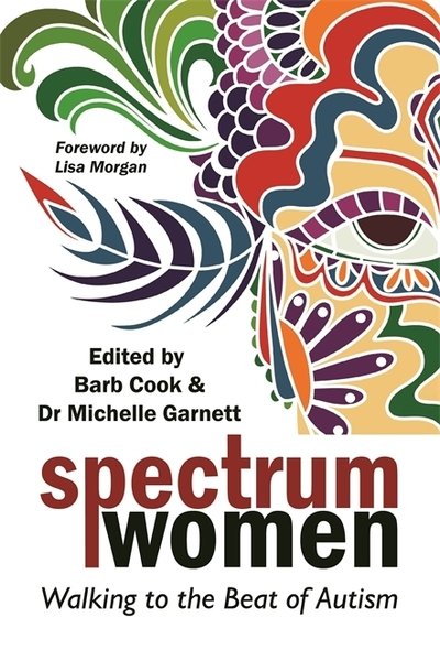 Cover for Cook, Barb (Ed) · Spectrum Women: Walking to the Beat of Autism (Taschenbuch) (2018)