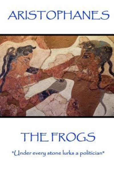 Aristophanes - The Frogs - Aristophanes - Boeken - Scribe Publishing - 9781787371347 - 13 maart 2017