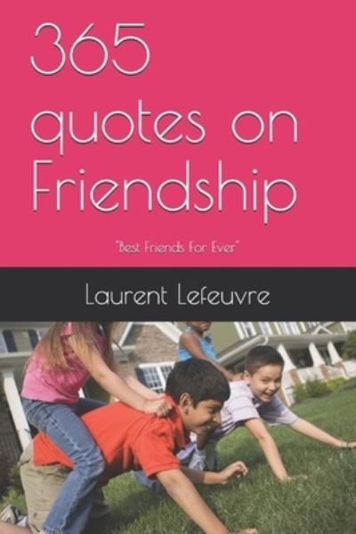 Cover for Laurent Lefeuvre · 365 quotes on Friendship (Paperback Book) (2018)