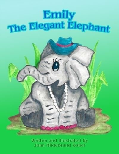 Cover for Joan Hildebrand Zobel · Emily the Elegant Elephant (Pocketbok) (2019)