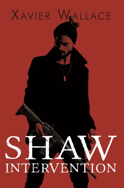 Shaw Intervention - Xavier Wallace - Books - Pegasus Elliot Mackenzie Publishers - 9781800160347 - June 24, 2021