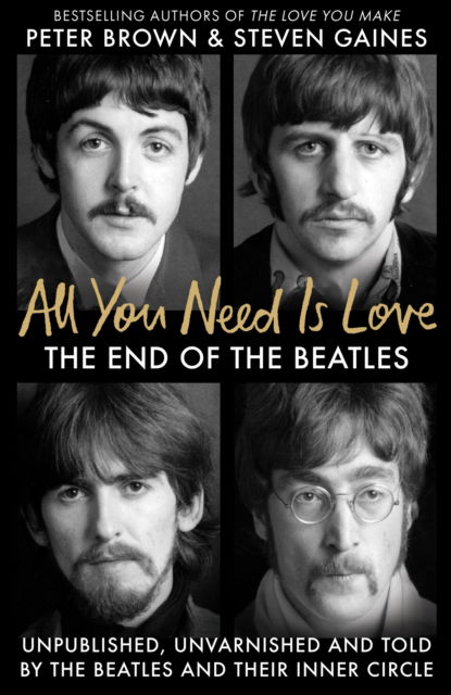 All You Need Is Love: The End of the Beatles - An Oral History by Those Who Were There - Steven Gaines - Kirjat - Octopus - 9781800962347 - torstai 11. huhtikuuta 2024