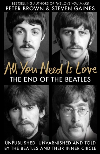 Cover for Steven Gaines · All You Need Is Love: The End of the Beatles - An Oral History by Those Who Were There (Pocketbok) (2024)