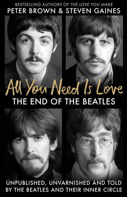 Steven Gaines · All You Need Is Love: The End of the Beatles - An Oral History by Those Who Were There (Taschenbuch) (2024)