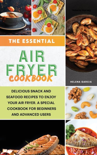 Cover for Helena Garcia · The Essential Air Fryer Cookbook (Hardcover Book) (2021)