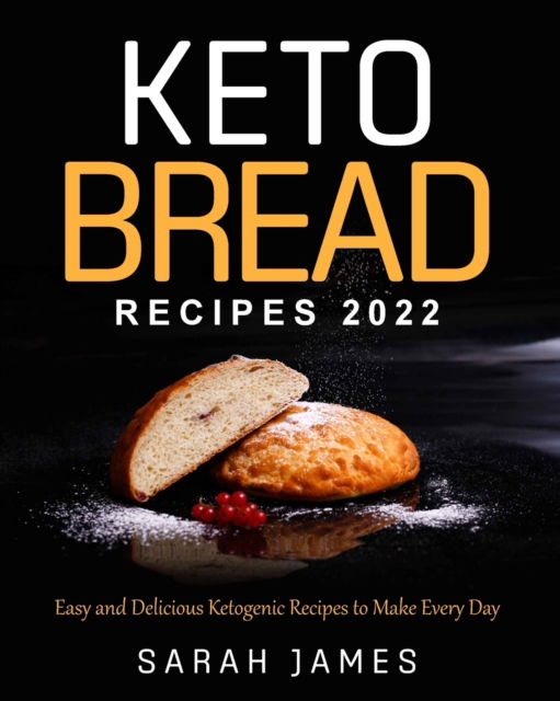 Cover for Sarah James · Keto Bread Recipes 2022 (Paperback Book) (2022)