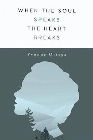 Cover for Yvonne Ortega · When the Soul Speaks, the Heart Breaks (Paperback Book) (2025)