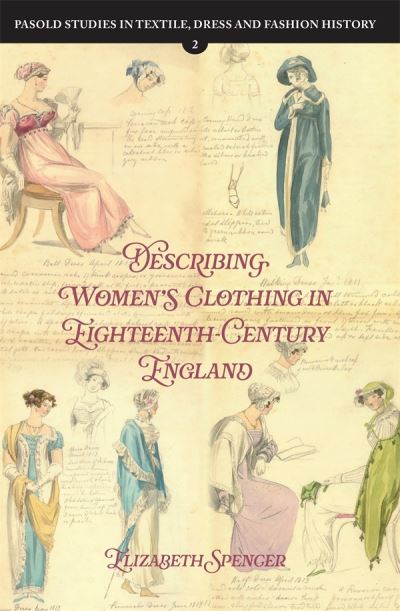 Cover for Dr Elizabeth Spencer · Describing Women’s Clothing in Eighteenth-Century England - Pasold Studies in Textile, Dress and Fashion History (Hardcover Book) (2024)