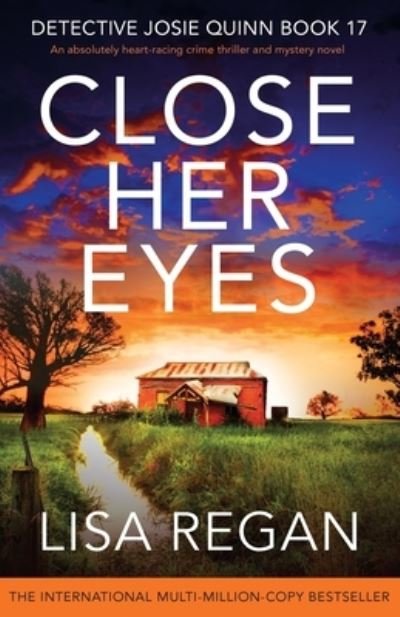 Cover for Lisa Regan · Close Her Eyes: An absolutely heart-racing crime thriller and mystery novel - Detective Josie Quinn (Taschenbuch) (2023)