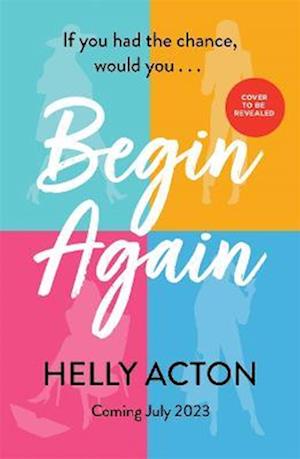 Cover for Helly Acton · Begin Again: The most relatable book of 2023 (Paperback Book) (2023)