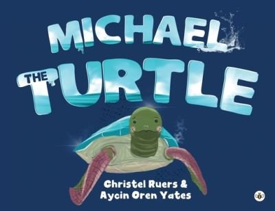 Cover for Aycin Oren Yates, Christel Ruers &amp; · Michael the Turtle (Pocketbok) (2022)