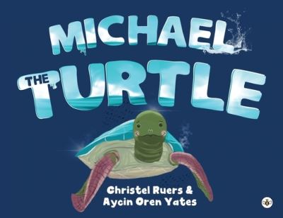 Aycin Oren Yates, Christel Ruers & · Michael the Turtle (Paperback Book) (2022)