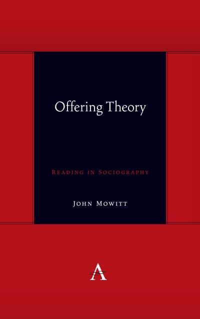 Offering Theory: Reading in Sociography - Anthem symploke Studies in Theory - John Mowitt - Books - Anthem Press - 9781839982347 - April 5, 2022