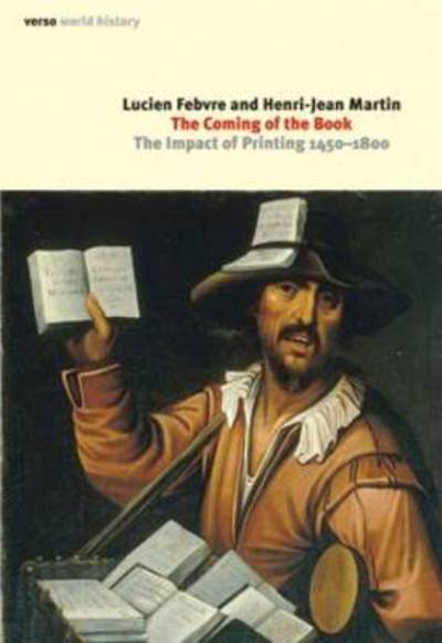The Coming of the Book: the Impact of Printing, 1450-1800 (Verso World History Series) - Henri-jean Martin - Books - Verso - 9781844676347 - August 24, 2010