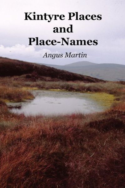 Cover for Angus Martin · Kintyre Places and Place-Names (Paperback Book) (2013)