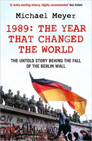 Cover for Michael Meyer · The Year that Changed the World: The Untold Story Behind the Fall of the Berlin Wall (Paperback Book) (2010)