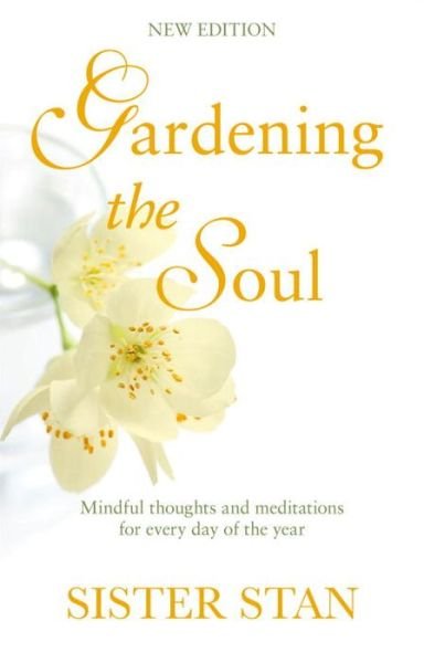 Cover for Stanislaus Kennedy · Gardening The Soul: Soothing seasonal thoughts for jaded modern souls - New Edition (Paperback Bog) [New edition] (2017)