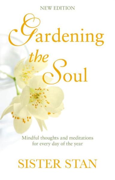 Gardening The Soul: Soothing seasonal thoughts for jaded modern souls - New Edition - Stanislaus Kennedy - Livres - Transworld Publishers Ltd - 9781848272347 - 23 mars 2017