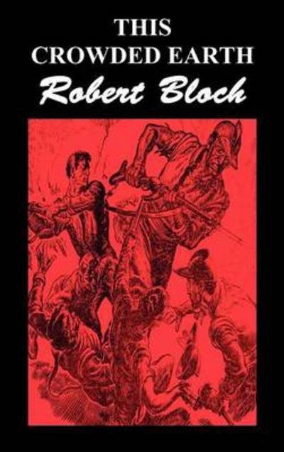 Cover for Robert Bloch · This Crowded Earth (Hardcover bog) (2012)