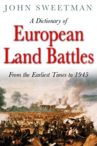 Cover for John Sweetman · A Dictionary of European Land Battles: From the Earliest Times to 1943 (Pocketbok) [New edition] (2004)