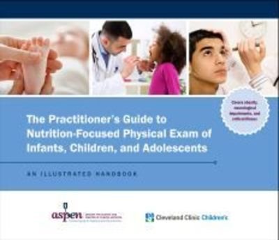 Cover for Cleveland Children's Clinic · The Practitioner’s Guide to Nutrition-Focused Physical Exam of Infants, Children, and Adolescents: An Illustrated Handbook (Spiral Book) (2019)