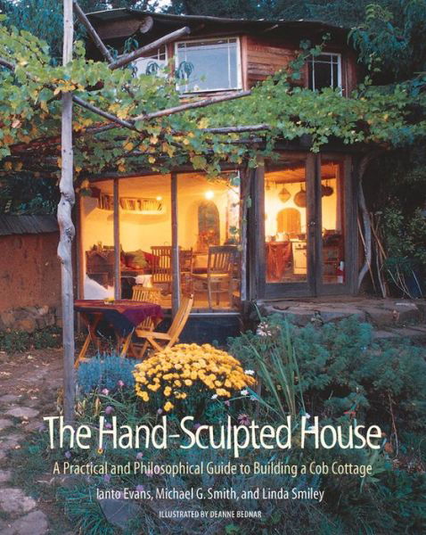 Cover for Ianto Evans · The Hand-Sculpted House: A Practical and Philosophical Guide to Building a Cob Cottage (Pocketbok) (2013)