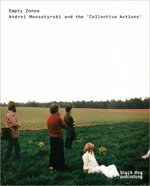 Cover for Claire Bishop · Empty Zones: Andrei Monastyrski and 'collective Actions' (Paperback Book) (2011)