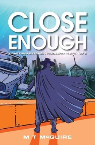 Cover for M T McGuire · Close Enough - K'Barthan Extras, Hamgeean Misfit (Paperback Book) (2020)