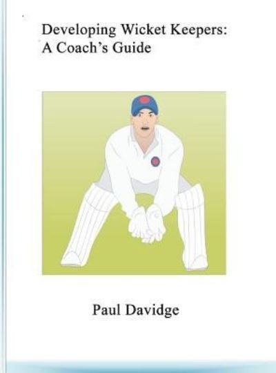 Cover for Paul Davidge · Developing Wicket Keepers (Hardcover Book) (2016)
