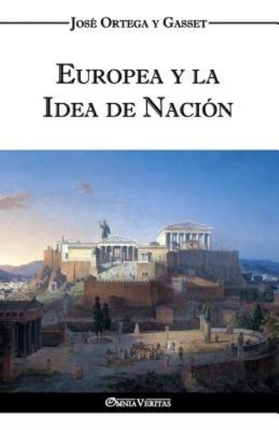 Cover for Jose Ortega Y Gasset · Europea y la Idea de Nacion - Historia como sistema (Paperback Bog) (2017)