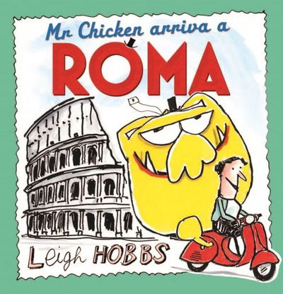 Cover for Leigh Hobbs · Mr Chicken Arriva a Roma - MR CHICKEN (Pocketbok) (2019)