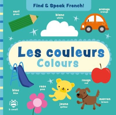 Cover for Sam Hutchinson · Les couleurs - Colours - Find and Speak French (Board book) (2022)
