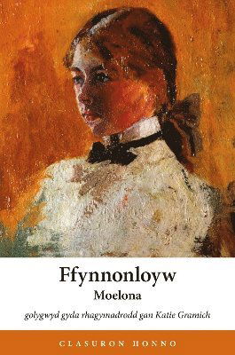 Cover for Moelona (Elizabeth Mary Jones) · Ffynnonloyw - Stori Tair Cenhedlaeth - Clasuron Honno (Paperback Book) (2025)