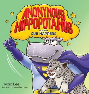 Cover for Max Lee · Anonymous Hippopotamus and the Cub Nappers (Hardcover Book) (2022)