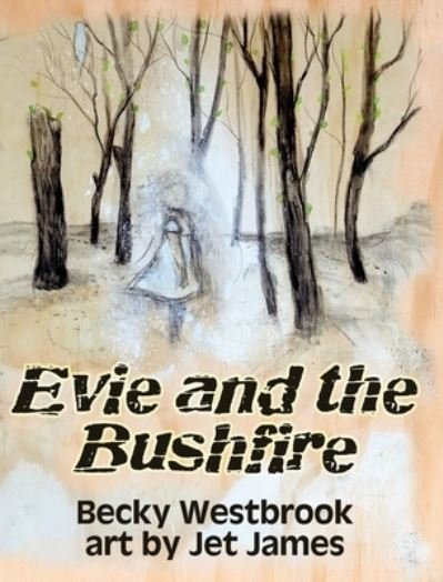 Cover for Becky Westbrook · Evie and the Bushfire (Hardcover Book) (2021)