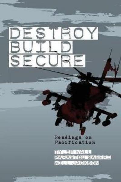 Cover for Destroy, Build, Secure: Readings on Pacification (Paperback Book) (2017)