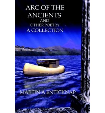 Cover for Martin A. Enticknap · Arc of the Ancients and Other Poetry (Paperback Book) (2003)