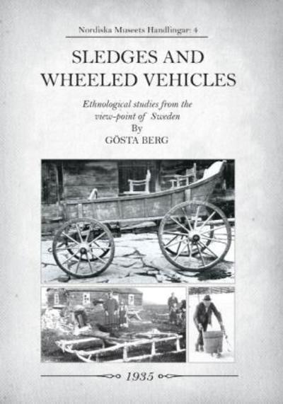 Cover for Gosta Berg · Sledges and Wheeled Vehicles: Ethnological studies from the view-point of Sweden (Paperback Book) (1935)