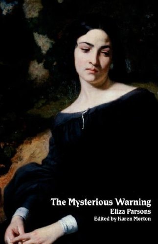 The Mysterious Warning: a German Tale (Northanger Abbey Horrid Novels) (Gothic Classics the Northanger Abbey Horrid Novels) - Eliza Parsons - Books - Valancourt Books - 9781934555347 - December 5, 2007