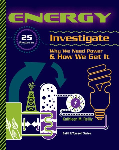 Cover for Kathleen M. Reilly · Energy: 25 Projects Investigate Why We Need Power and How We Get It (Paperback Book) (2009)