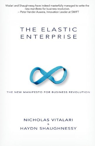 Cover for Nicholas Vitalari · The Elastic Enterprise: The New Manifesto for Business Revolution (Paperback Book) (2012)
