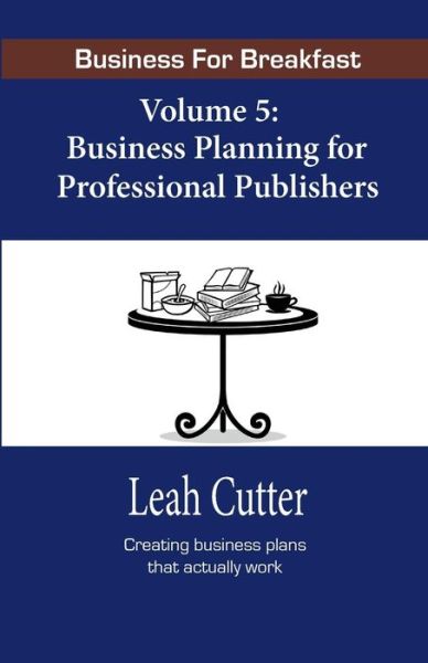Business for Breakfast, Volume 5 - Leah Cutter - Books - Knotted Road Press Incorporated - 9781943663347 - December 21, 2016