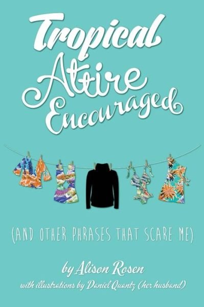 Cover for Alison Rosen · Tropical Attire Encouraged (and Other Phrases That Scare Me) (Paperback Book) (2018)