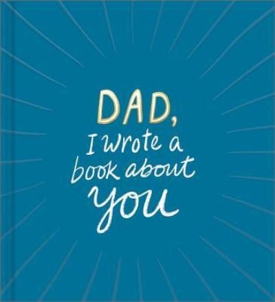 Dad, I Wrote a Book about You - M H Clark - Books - Compendium Inc. - 9781946873347 - February 14, 2019