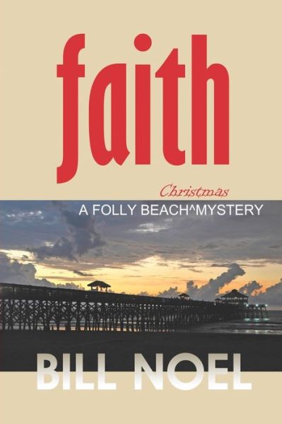 Cover for Bill Noel · Faith: A Folly Beach Christmas Mystery - Folly Beach Mystery (Paperback Book) (2020)