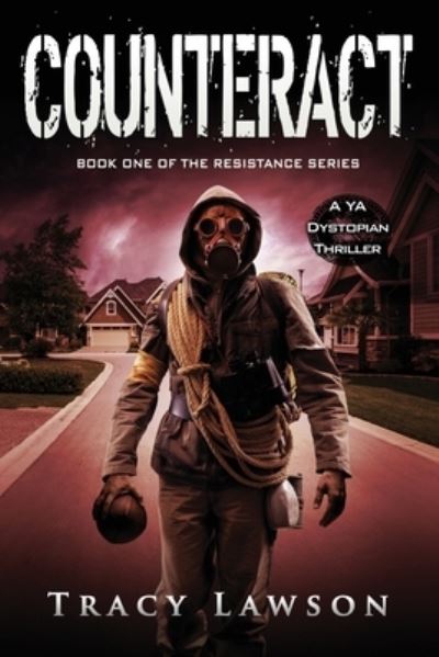 Cover for Tracy Lawson · Counteract: A YA Dystopian Thriller - Resistance (Paperback Book) (2018)