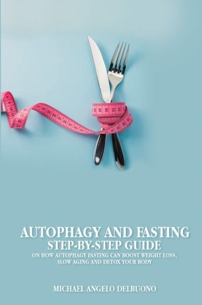 Cover for Michael Angelo Delbuono · Autophagy And Fasting Step-By-Step Guide (Paperback Book) (2020)