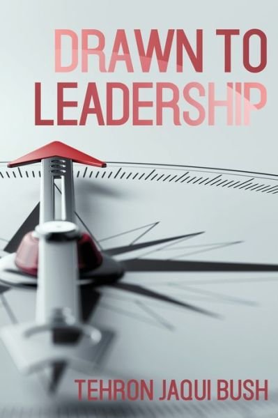 Cover for Tehron Jaqui Bush · Drawn to Leadership (Paperback Book) (2020)